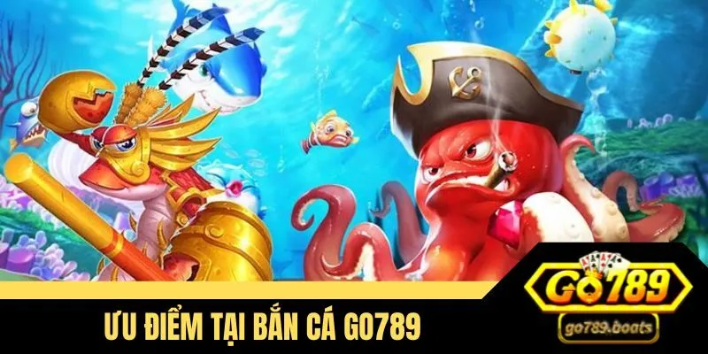 Điểm mạnh game bắn cá Go789