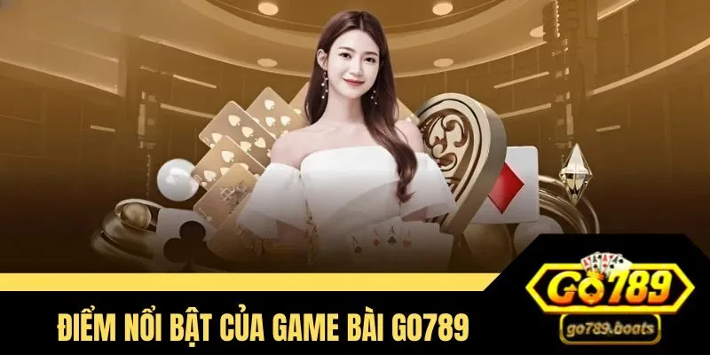 Điểm nổi bật của game bài Go789