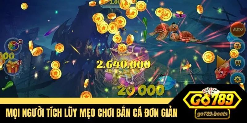 Mọi người tích lũy mẹo chơi bắn cá online đơn giản